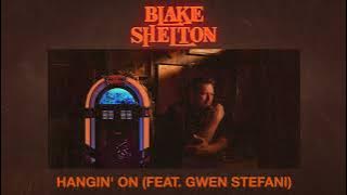 Blake Shelton - Hangin' On [feat. Gwen Stefani]