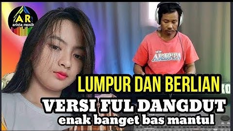 LUMPUR DAN BERLIAN DANGDUT FUL VERSION