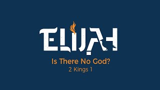 Nov 20 ,2022 - Is There No God?- 2 Kings 1 - Pastor Mark Brown