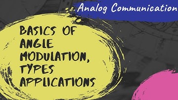 Basics of Angle Modulation | Phase Modulation & Frequency Modulation | Types of Modulation in Analog