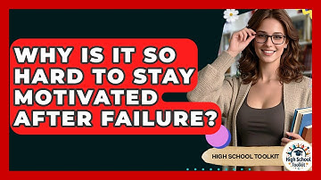 Why Is It So Hard To Stay Motivated After Failure? - High School Toolkit