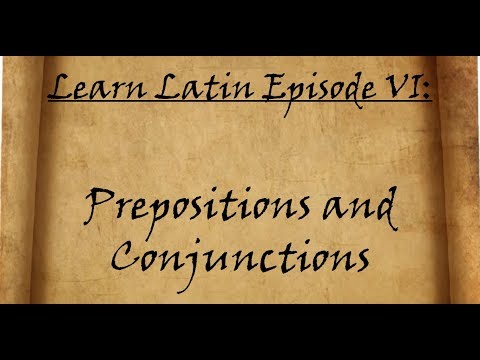 Learn Latin Episode VI: Prepositions and Conjunctions