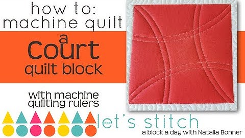 How To- Machine Quilt a Court Block-With Natalia Bonner-Let