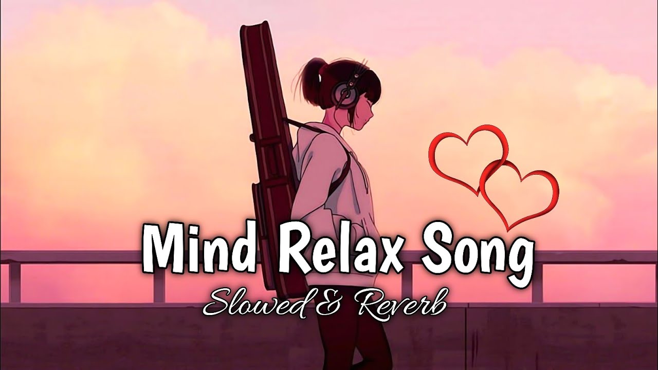 Mind Relax Songs || Slowed & Reverb || Love Mashup || Romantic Mashup || lofi Boys Mashup || Classes