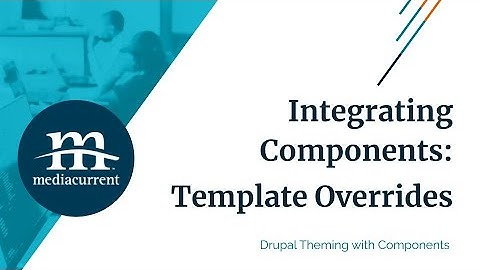 Integrating Components with Drupal - Template Overrides
