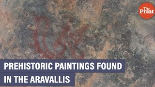 Prehistoric cave paintings found in Aravalli range could be sub-continent’s biggest stone-age site