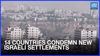 14 Countries, Including Britain, Canada and France, Condemn New Settlements In Occupied West Bank