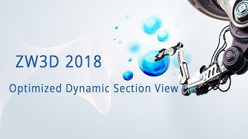 ZW3D 2018 New Features: Optimized Dynamic Section View