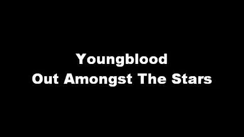 Youngblood   Out Amongst The Stars