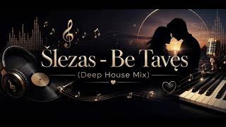 Šlezas - Be Tavęs (Deep House Mix)