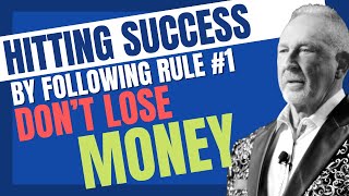 Hitting Success by Following Rule #1 – Don’t Lose Money