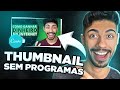 Como Fazer Thumbnail  Sem Programas do Zero | TUTORIAL PASSO A PASSO