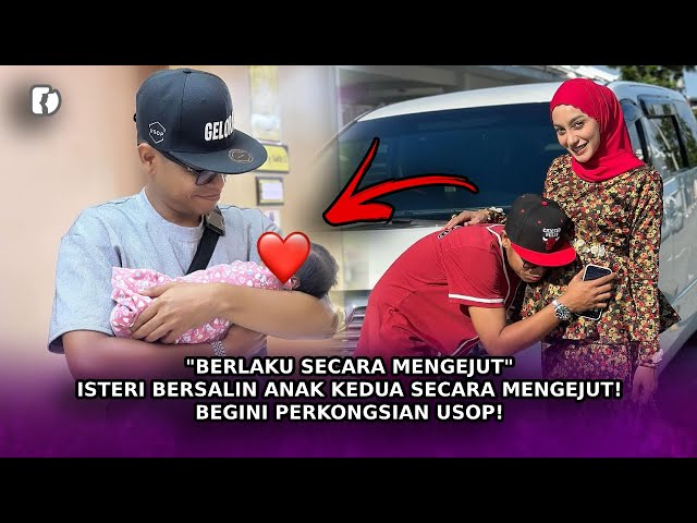 BERLAKU Secara Mengejut Isteri Bersalin Anak Kedua Secara Mengejut! Begini Perkongsian Usop! class=