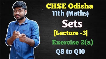 CHSE Odisha Class 11th Maths Chapter 1 Sets Exercise 2(a) Q8 - Q10 Complete Discussion [Lecture -3]