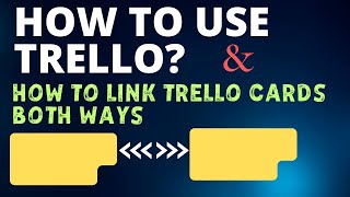 How to Use Trello and a Few Ways of Linking Trello Cards and Boards
