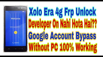Xolo Era 4G Frp Unlock||Developer Option On Nahi Hota Hai??||Google Account Bypass New Method 2019