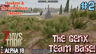 7 Days to Die Multiplayer: ALPHA 18 - 2 - The GenX Team Base