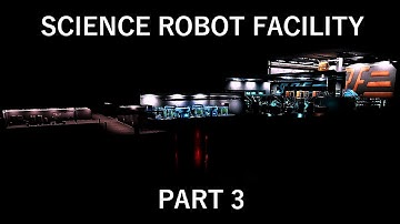 Robot Science Facility Time-lapse UE4 (Part 3)