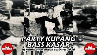 PARTY KUPANG BASS KASAR REMIX 2026 - [ DJ GEPREK ]