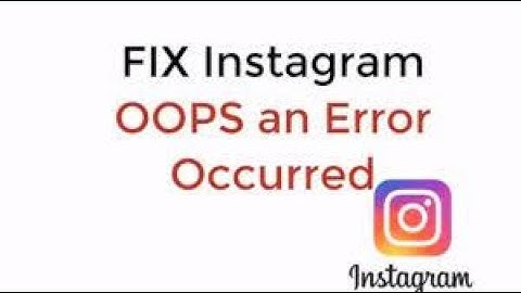 Oops An Error Occurred On Instagram Problem Solved