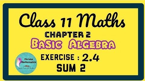 class 11 Maths chapter 2 BASIC ALGEBRA Exercise 2.4 sum 2