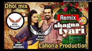 Shagna Di Tyari_ Dhol Remix_ Happy Raikoti_Dj Arsh Records_By_Lahoria Production_ Dj Song_Punjabi 20