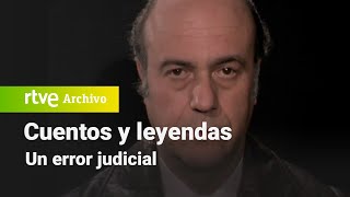 Cuentos y leyendas: Un error judicial | RTVE Archivo