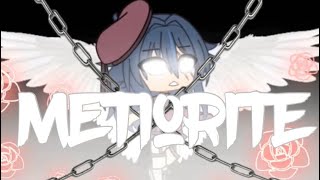 .•Meteorite•. .•Gacha Meme•.