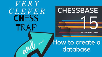 Clever chess trap and how to create database in Chessbase 15
