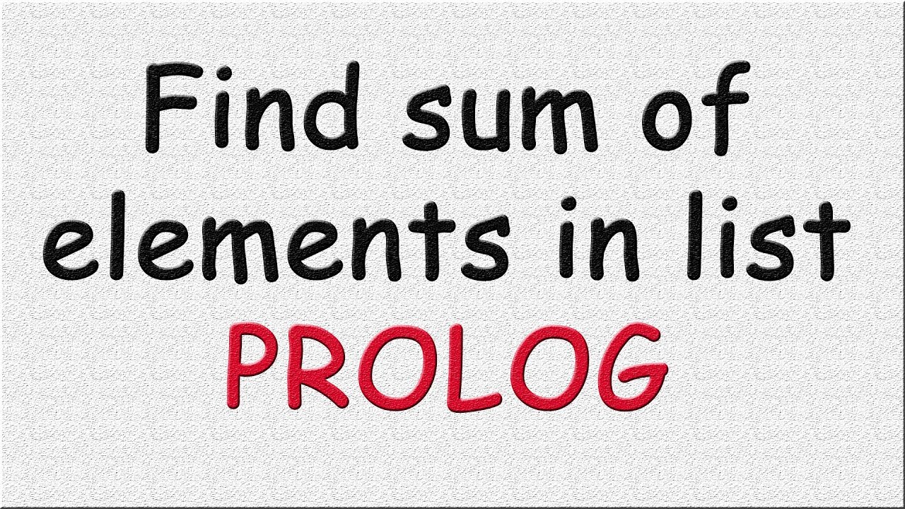 Find Sum Of Elements Of A List In Prolog