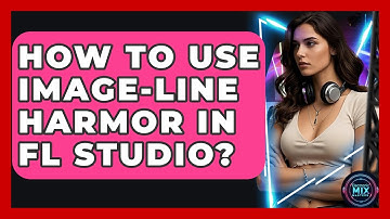 How To Use Image-Line Harmor In FL Studio? - Electronic Mix Masters