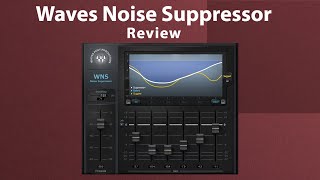 Waves WNS In-Depth Review - Noise Suppressor Plugin