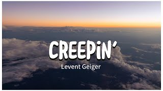 Levent Geiger - creepin' ( cover lyrics)
