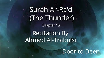 Surah Ar-Ra'd (The Thunder) Ahmed Al-Trabulsi  Quran Recitation