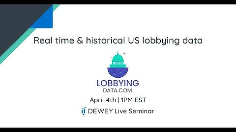Dewey Seminar: Deep Dive into LobbyingData.com
