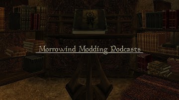 Morrowind Modding Podcasts - Episode One