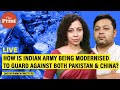 How is Indian Army being modernised to guard against both Pakistan & China?