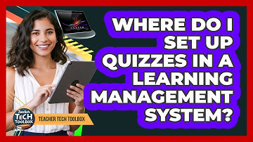 Where Do I Set Up Quizzes in a Learning Management System?