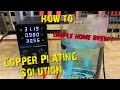 How to make a copper plating solution at home simple