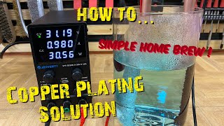 How to: Make a Copper Plating Solution at home… Simple!