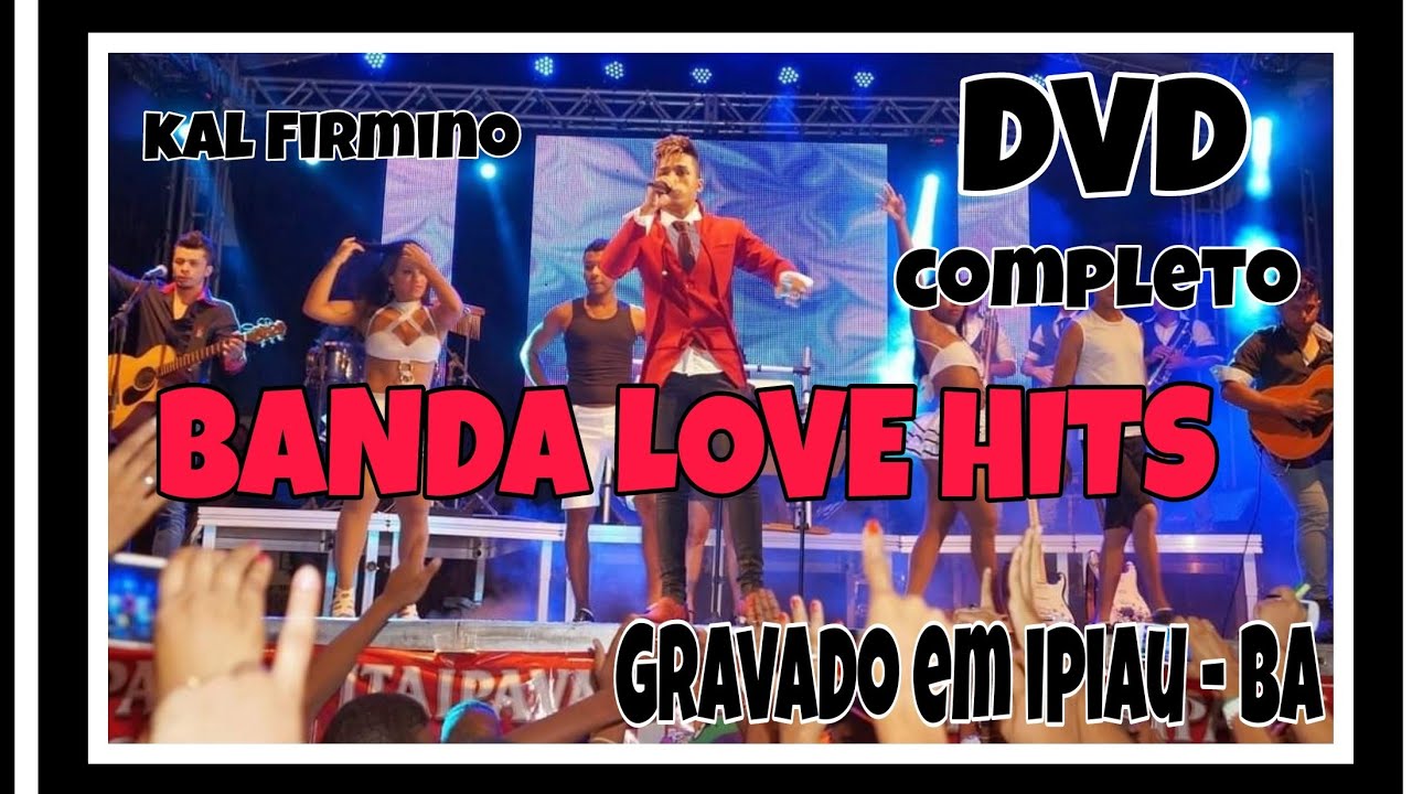 DVD BANDA LOVE HITS GRAVADO EM IPIAU