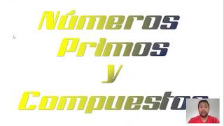 Números primos y compuestos - Quinto Grado Números primos y compuestos - Quinto Grado