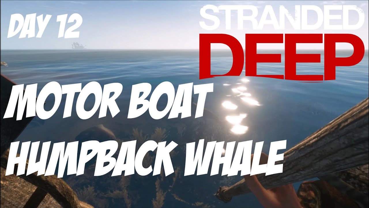 Stranded Deep - Part 8 - Motor boat and Humpback Whale