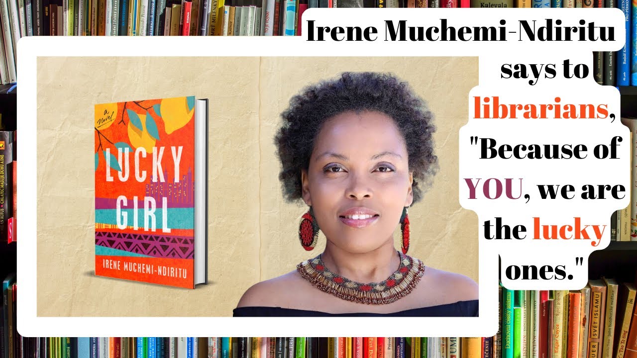 Irene Muchemi-Ndiritu, author of LUCKY GIRL, says we are lucky to have ...