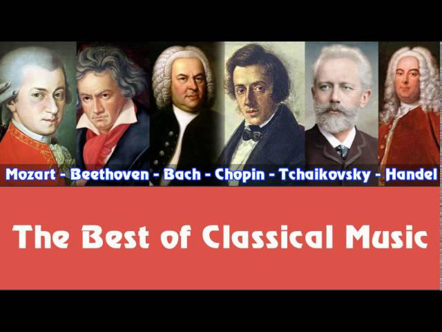 Mozart, Beethoven, Bach, Chopin, Tchaikovsky, Handel – The Best of Classical Music class=
