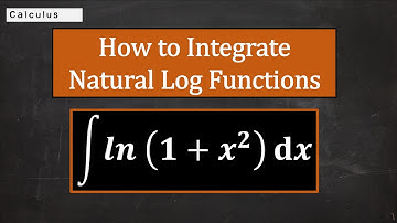 How to Integrate Natural Log Functions Using Integration by Parts