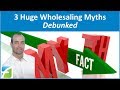 3 Huge Wholesaling Myths Debunked