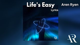 Video thumbnail of "Aren Ryen - Life's Easy Lyrics || Aren Ryen Officials"