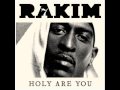 Rakim  holy are you