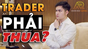 Trader Muốn Thành Công Phải Thua Lỗ ? | Tâm Sự Đầu Tư